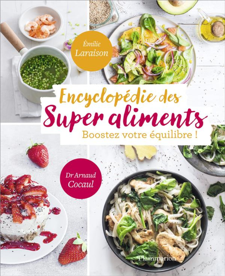 ENCYCLOPEDIE DES SUPER ALIMENTS  -  BOOSTEZ VOTRE EQUILIBRE ! - LARAISON EMILIE - Flammarion