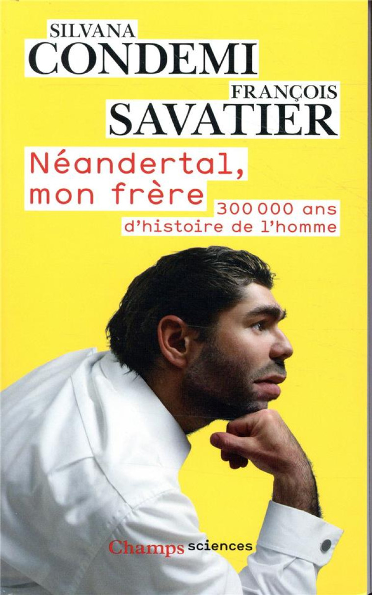 NEANDERTAL, MON FRERE  -  300 000 ANS D'HISTOIRE DE L'HOMME - CONDEMI/SAVATIER - FLAMMARION