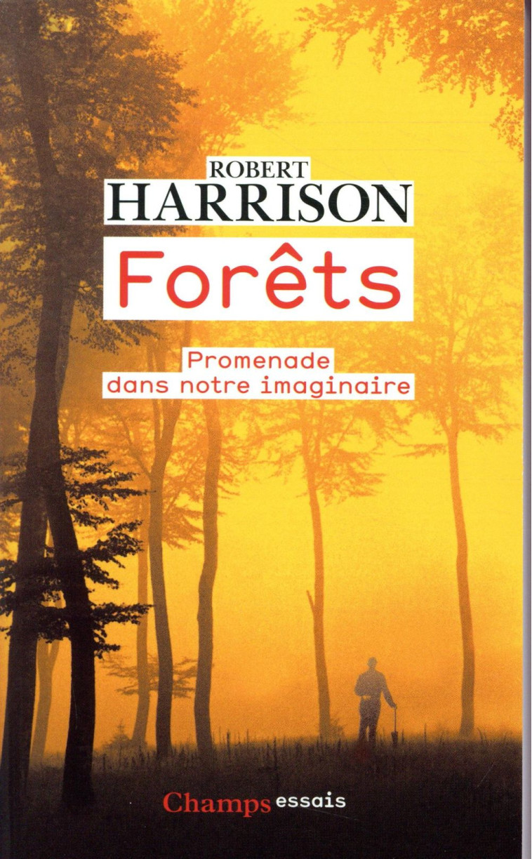 FORETS  -  PROMENADE DANS NOTRE IMAGINAIRE - HARRISON ROBERT - FLAMMARION