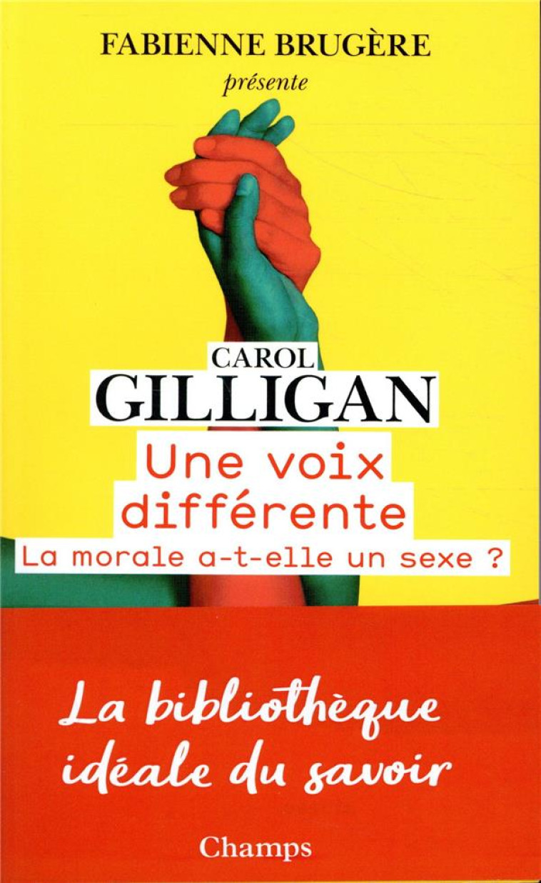 UNE VOIX DIFFERENTE  -  LA MORALE A-T-ELLE UN SEXE ? - GILLIGAN CAROL - FLAMMARION