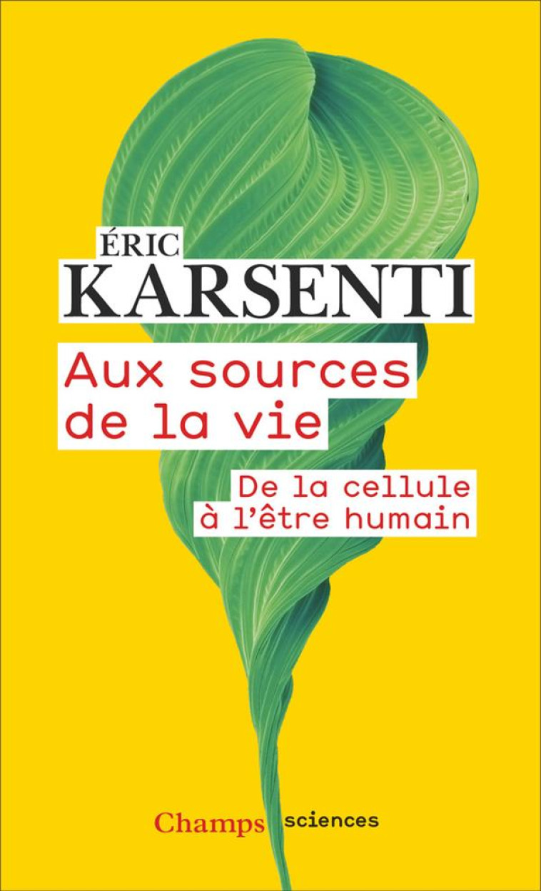 AUX SOURCES DE LA VIE  -  DE LA CELLULE A L'ETRE HUMAIN - KARSENTI ERIC - FLAMMARION