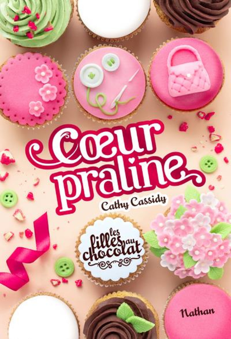 LES FILLES AU CHOCOLAT - TOME 7 COEUR PRALINE - VOL07 - CASSIDY CATHY - CLE INTERNAT