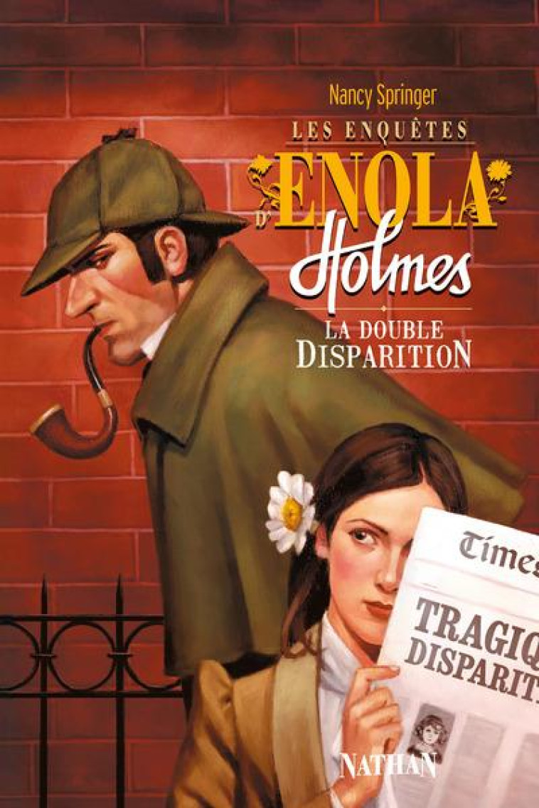 LES ENQUETES D'ENOLA HOLMES T.1  -  LA DOUBLE DISPARITION - SPRINGER/GAUTHEY - NATHAN