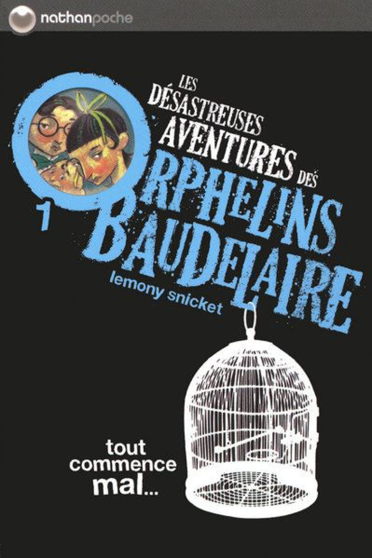 LES DESASTREUSES AVENTURES DES ORPHELINS BAUDELAIRE T.1  -  TOUT COMMENCE MAL... - SNICKET/HELQUIST - NATHAN