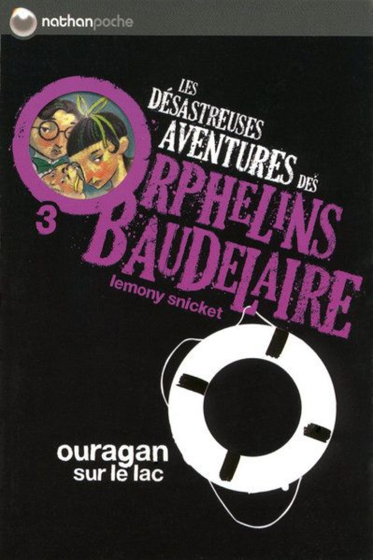 LES DESASTREUSES AVENTURES DES ORPHELINS BAUDELAIRE T.3  -  OURAGAN SUR LE LAC - SNICKET/HELQUIST - NATHAN