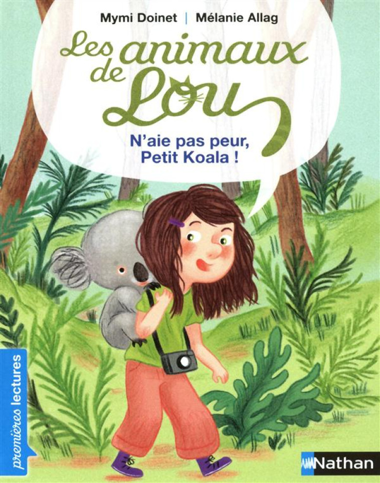 LES ANIMAUX DE LOU  -  N'AIE PAS PEUR, PETIT KOALA ! - DOINET/ALLAG - NATHAN