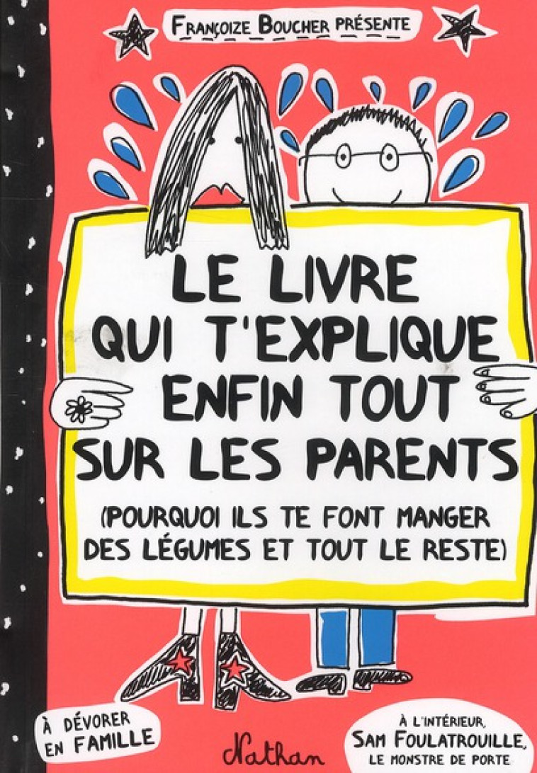 LE LIVRE QUI T'EXPLIQUE ENFIN TOUT SUR LES PARENTS  -  POURQUOI ILS TE FONT MANGER DES LEGUMES ET TOUT LE RESTE - BOUCHER FRANCOIZE - NATHAN