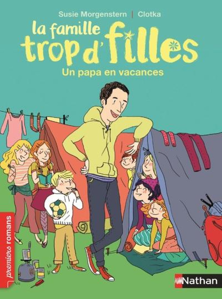 LA FAMILLE TROP D'FILLES  -  UN PAPA EN VACANCES - MORGENSTERN/CLOTKA - Nathan Jeunesse