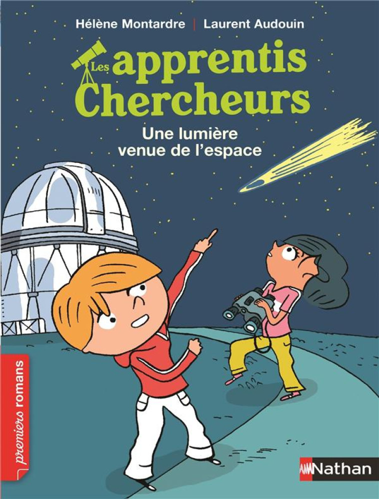 LES APPRENTIS CHERCHEURS  -  UNE LUMIERE VENUE DE L'ESPACE - MONTARDRE/AUDOIN - Nathan Jeunesse