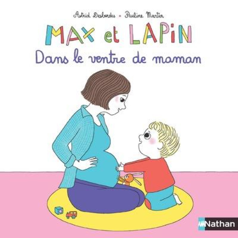 MAX ET LAPIN T.7  -  DANS LE VENTRE DE MAMAN - DESBORDES/MARTIN - CLE INTERNAT