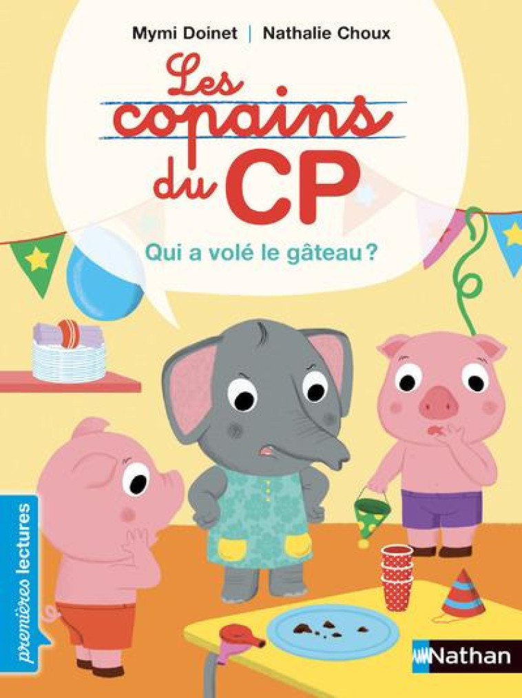 LES COPAINS DU CP  -  QUI A VOLE LE GATEAU ? - DOINET/CHOUX - CLE INTERNAT