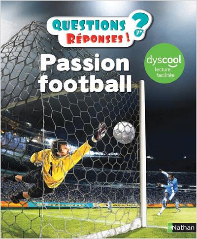 QUESTIONS REPONSES 7+  -  PASSION FOOTBALL POUR LES DYS - GRALL/BRASSEUR - CLE INTERNAT