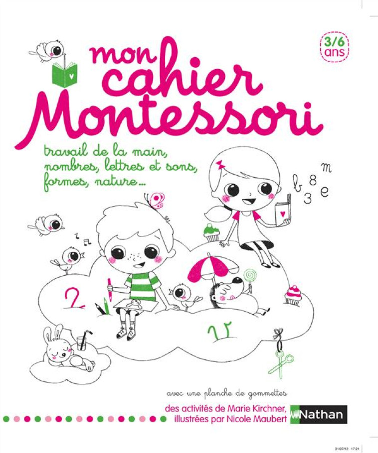 MON CAHIER MONTESSORI  -  TRAVAIL DE LA MAIN, NOMBRES, LETTRES ET SONS, FORMES, NATURE ... - KIRCHNER/MAUBERT - NATHAN