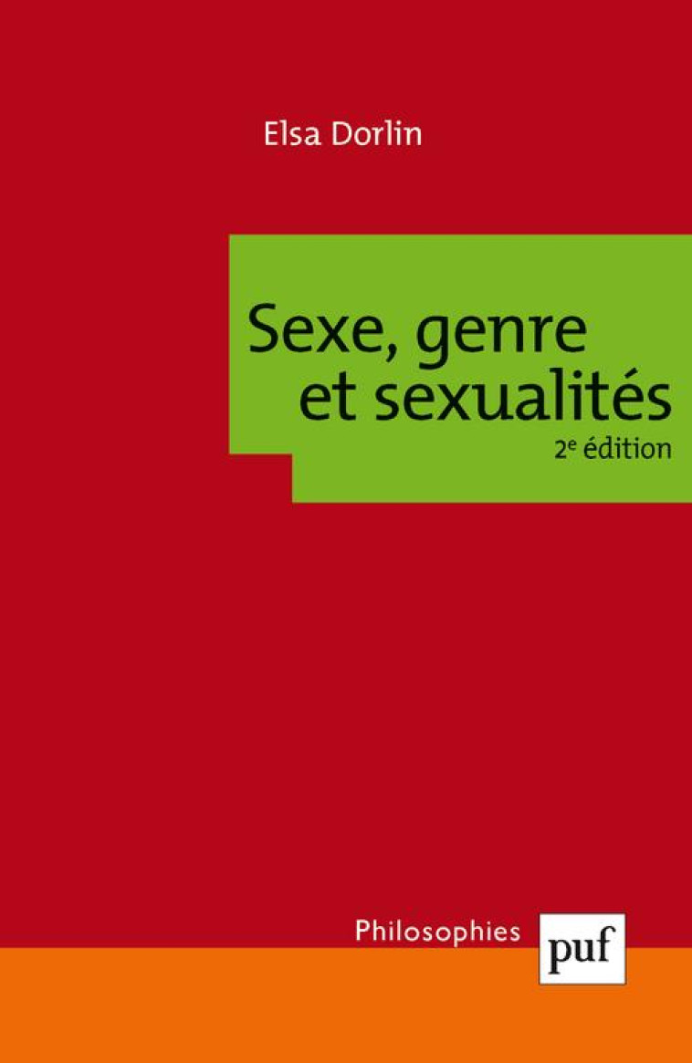 SEXE, GENRE ET SEXUALITES : INTRODUCTION A LA PHILOSOPHIE FEMINISTE (2E EDITION) - DORLIN ELSA - PUF