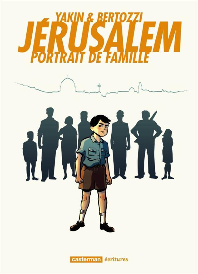 JERUSALEM  -  PORTRAIT DE FAMILLE - YAKIN/BERTOZZI - Casterman