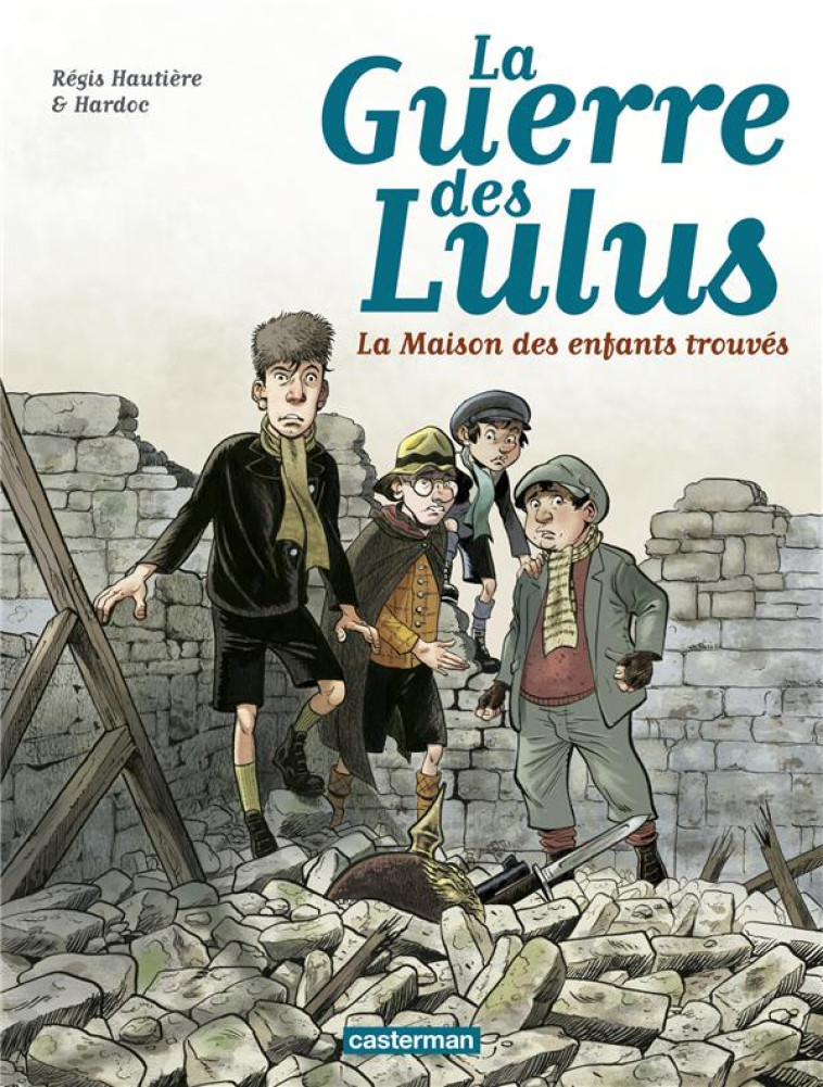 LA GUERRE DES LULUS T.1  -  1914, LA MAISON DES ENFANTS TROUVES - HAUTIERE/HARDOC - Casterman