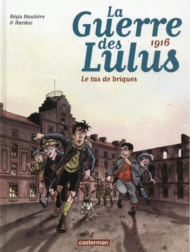 LA GUERRE DES LULUS T.3  -  1916, LE TAS DE BRIQUES - HAUTIERE/HARDOC - Casterman