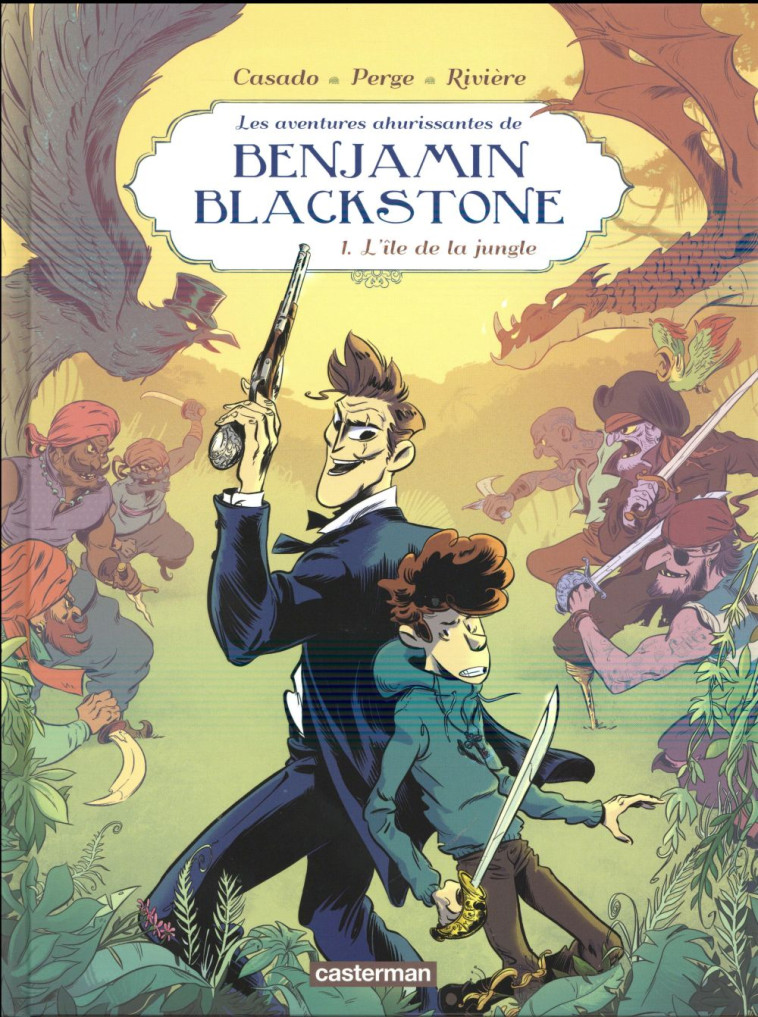 LES AVENTURES AHURISSANTES DE BENJAMIN BLACKSTONE T.1  -  L'ILE DE LA JUNGLE - RIVIERE/PERGE/CASADO - Casterman