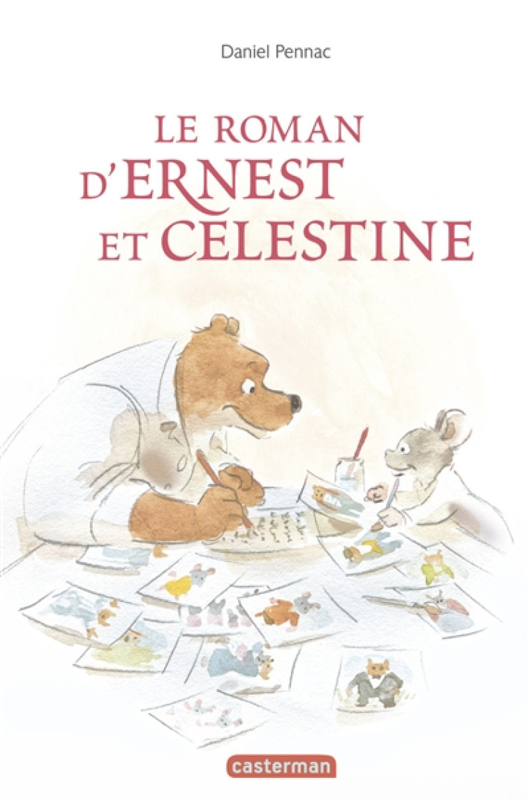 ERNEST ET CELESTINE  -  LE ROMAN ERNEST ET CELESTINE - PENNAC/VINCENT - Casterman