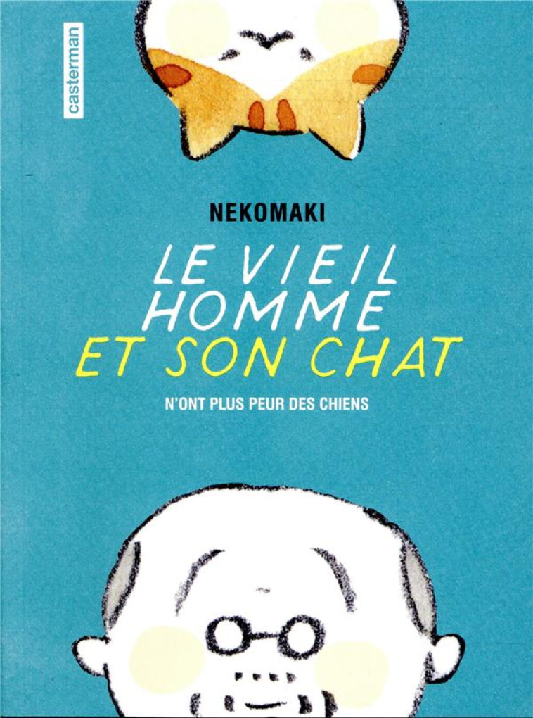 LE VIEIL HOMME ET SON CHAT T.1  -  LE VEIL HOMME ET SON CHAT N'ONT PLUS PEUR DES CHIENS - NEKOMAKI/LEFRANCOIS - CASTERMAN