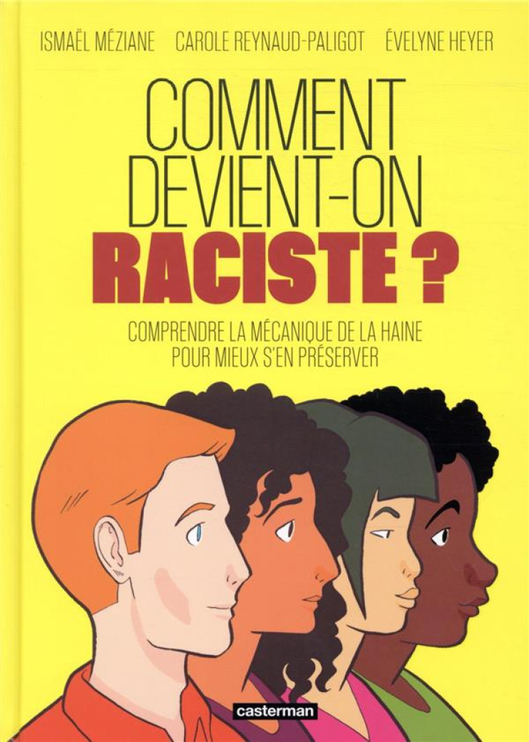 COMMENT DEVIENT-ON RACISTE ? COMPRENDRE LA MECANIQUE DE LA HAINE POUR MIEUX S'EN PRESERVER - REYNAUD-PALIGOT - CASTERMAN