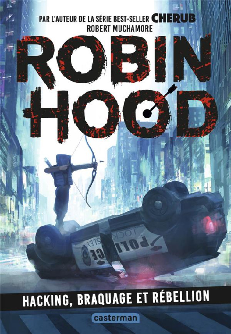 ROBIN HOOD T.1  -  HACKING, BRAQUAGE ET REBELLION - MUCHAMORE ROBERT - CASTERMAN