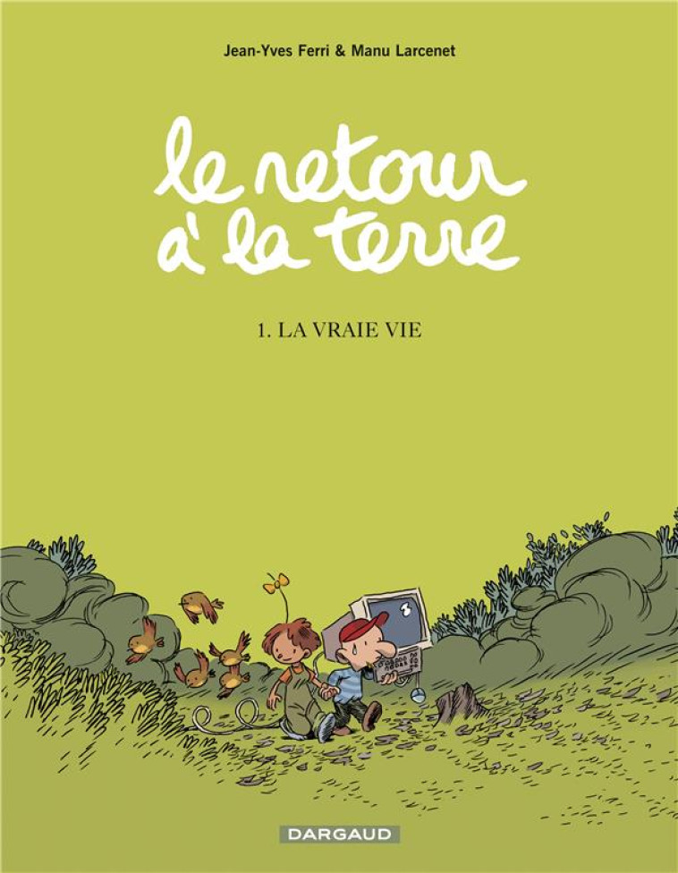 LE RETOUR A LA TERRE - TOME 1 - LA VRAIE VIE - FERRI JEAN-YVES - DARGAUD