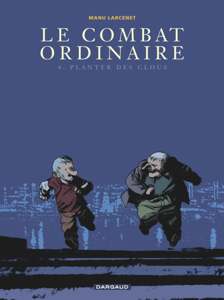 LE COMBAT ORDINAIRE - T04 - PLANTER DES CLOUS -  Larcenet Manu - DARGAUD