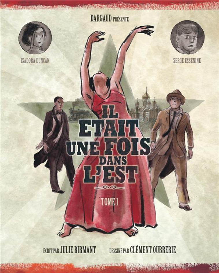 IL ETAIT UNE FOIS DANS L'EST  -  LES AVENTURES D'ISADORA DUNCAN - OUBRERIE CLEMENT - Dargaud