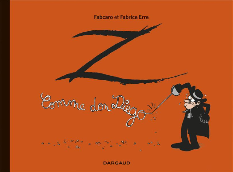 Z COMME DON DIEGO  -  INTEGRALE T.1 ET T.2 - FABCARO/ERRE FABRICE - Dargaud