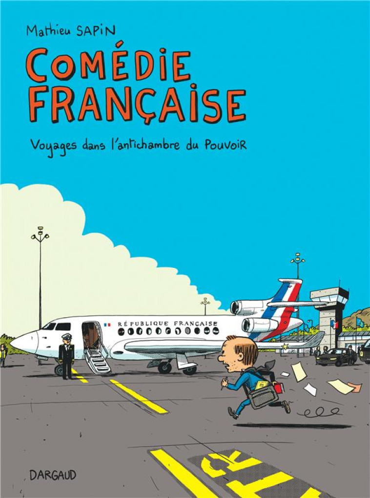 COMEDIE FRANCAISE : VOYAGES DANS L'ANTICHAMBRE DU POUVOIR - SAPIN MATHIEU - NC