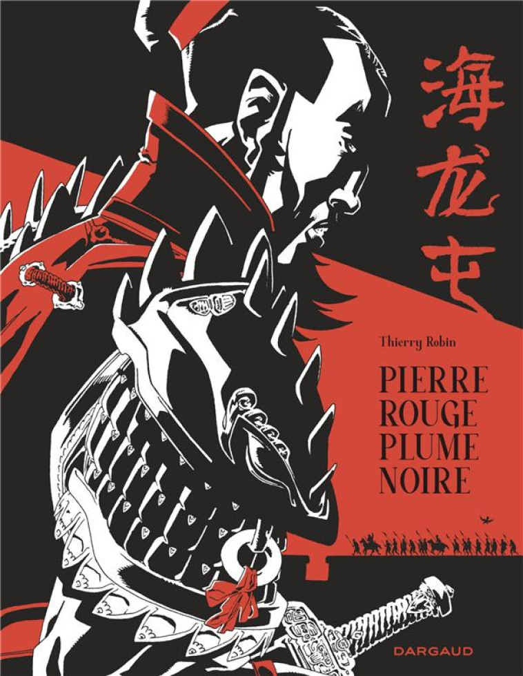 PIERRE ROUGE PLUME NOIRE - UNE HISTOIRE DE HAI LONG TUN - ROBIN  THIERRY - DARGAUD