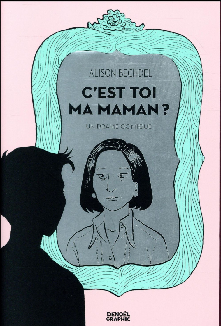 C'EST TOI MA MAMAN ? - BECHDEL ALISON - Denoël Graphic