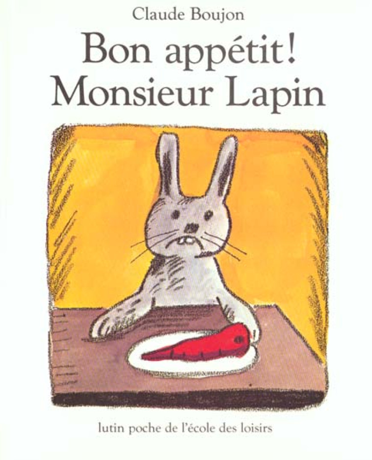 BON APPETIT ! MONSIEUR LAPIN - BOUJON CLAUDE - EDL