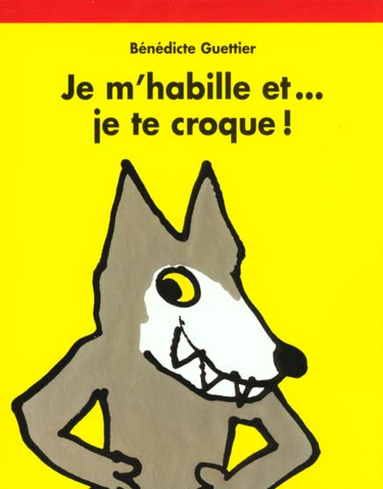 JE M HABILLE ET JE TE CROQUE - GUETTIER BENEDICTE - EDL