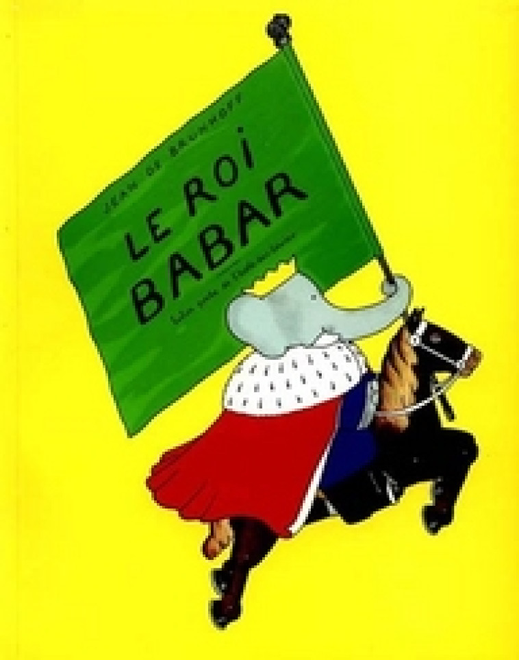 LE ROI BABAR - DE BRUNHOFF JEAN - EDL