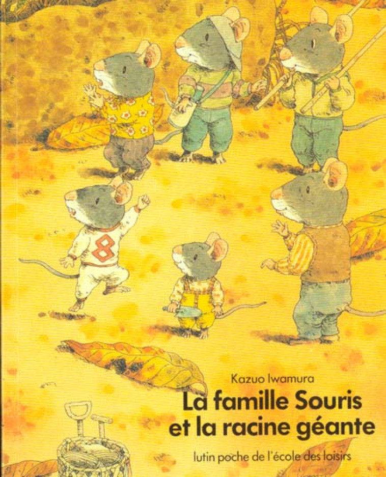 LA FAMILLE SOURIS ET LA RACINE GEANTE - IWAMURA KAZUO - EDL