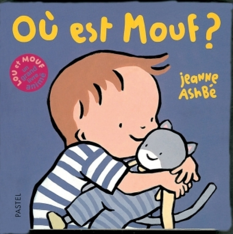 OU EST MOUF ? - LOU ET MOUF - UN GRAND LIVRE ANIME - Jeanne Ashbé - EDL