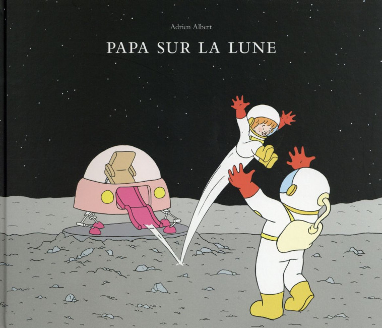 PAPA SUR LA LUNE - ALBERT ALBERT - Ecole des loisirs