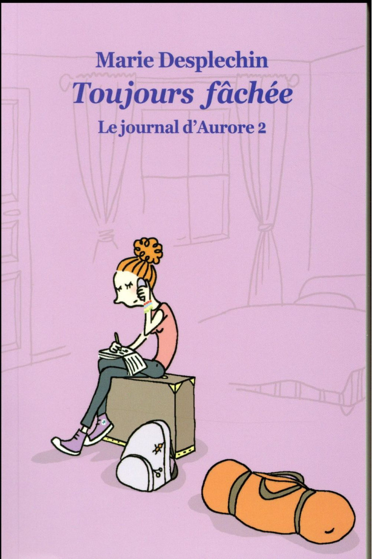 LE JOURNAL D'AURORE T.2  -  TOUJOURS FACHEE - DESPLECHIN MARIE - Ecole des loisirs