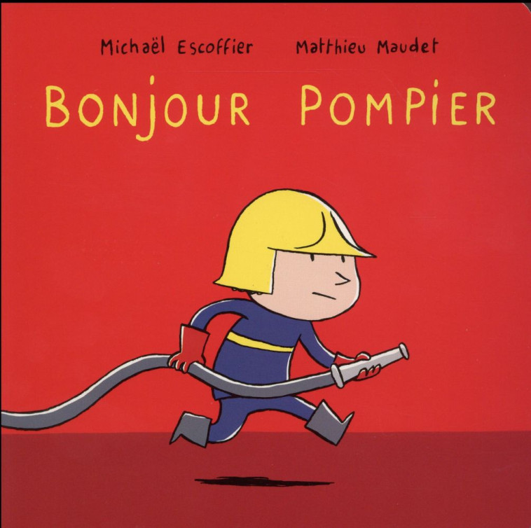 BONJOUR POMPIER - MAUDET/ESCOFFIER - Ecole des loisirs