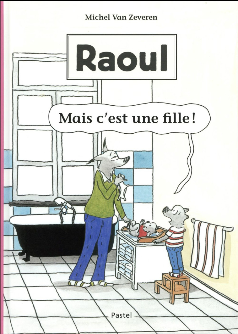 RAOUL  -  MAIS C'EST UNE FILLE! - VAN ZEVEREN MICHEL - Ecole des loisirs