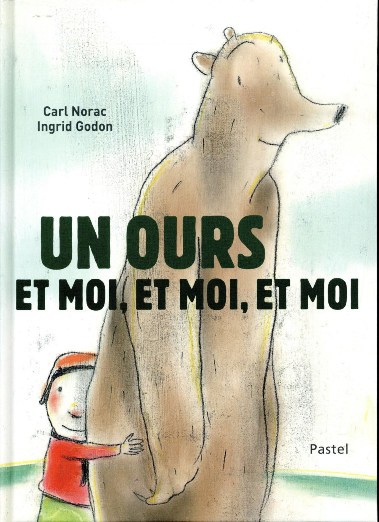 UN OURS ET MOI ET MOI ET MOI - GODON / NORAC CARL - Ecole des loisirs