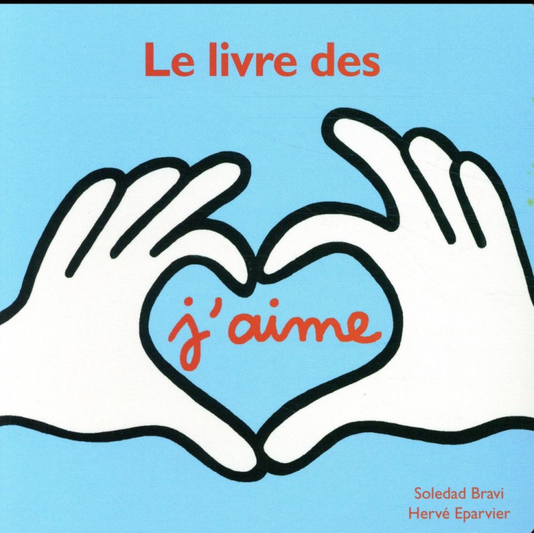 LE LIVRE DES J'AIME - EPARVIER/BRAVI - Ecole des loisirs