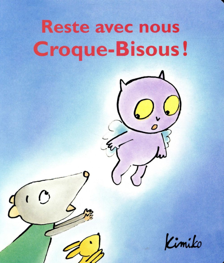 RESTE AVEC NOUS, CROQUE-BISOUS ! - KIMIKO - EDL