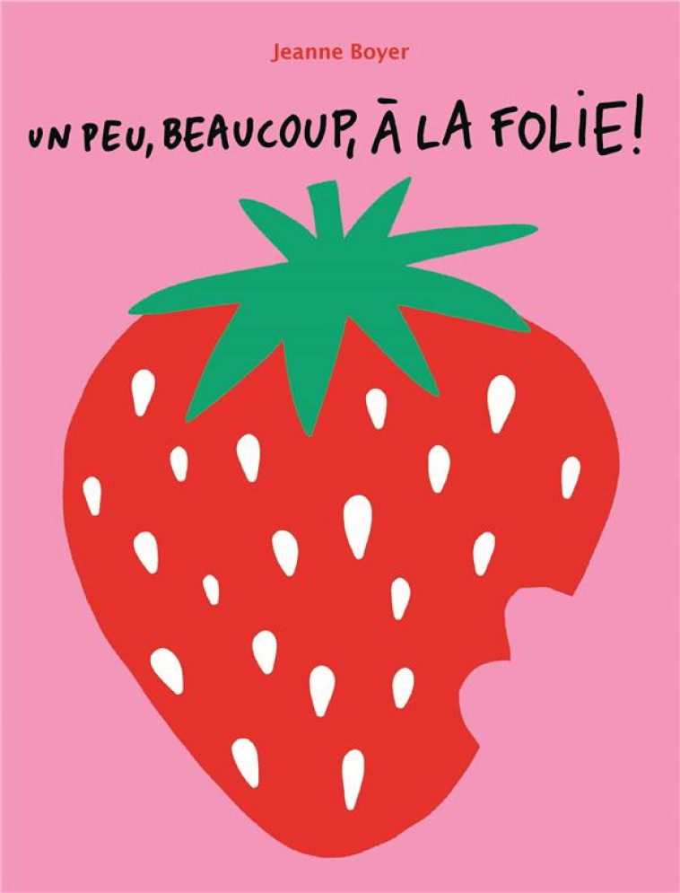 UN PEU, BEAUCOUP, A LA FOLIE! - BOYER JEANNE - EDL