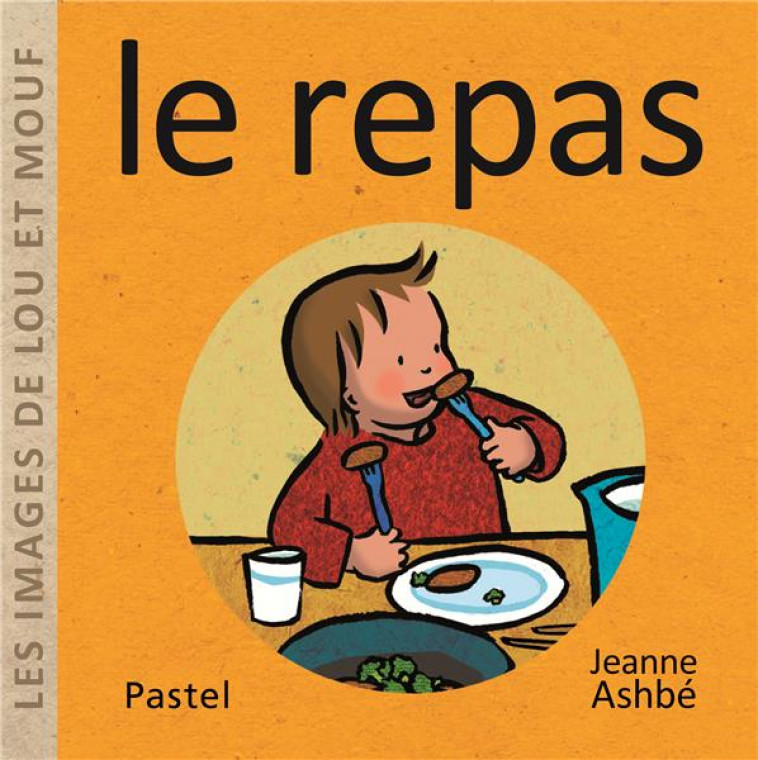 LES IMAGES DE LOU ET MOUF : LE REPAS - ASHBE JEANNE - EDL