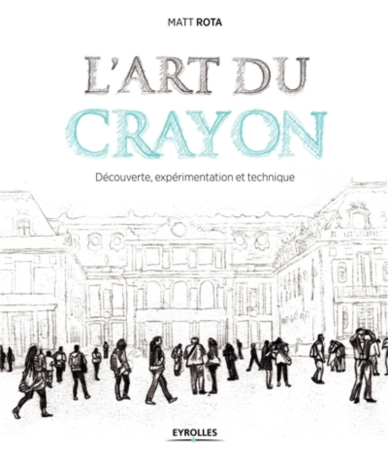 L'ART DU CRAYON - ROTA MATT - Eyrolles