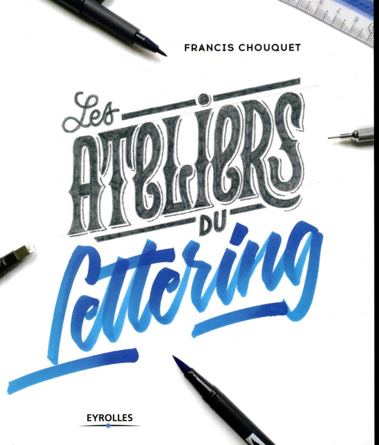 LES ATELIERS DU LETTERING - CHOUQUET FRANCIS - EYROLLES