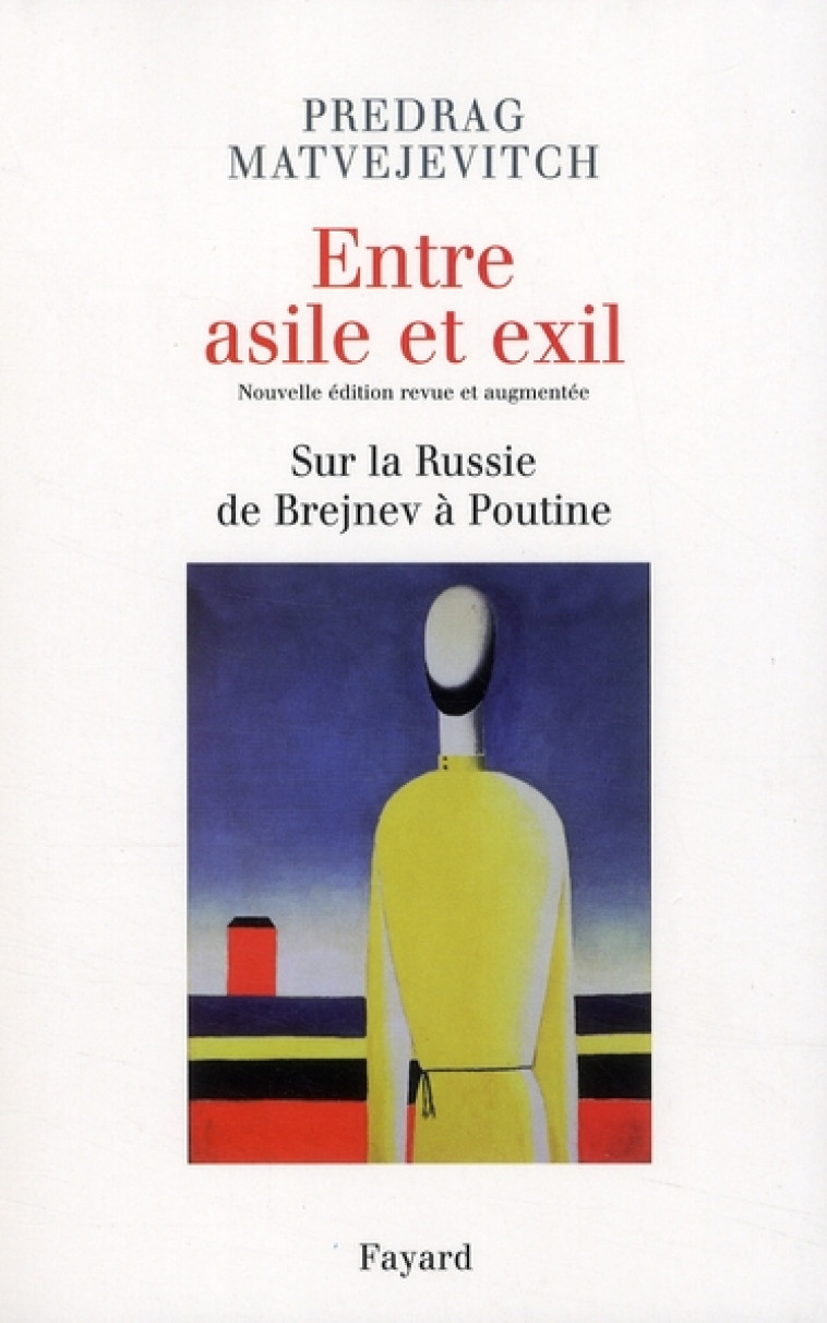 ENTRE ASILE ET EXIL  -  SUR LA RUSSIE DE BREJNEV A POUTINE - MATVEJEVITCH PREDRAG - FAYARD